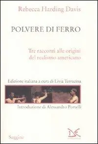 Polvere di ferro. Tre racconti alle origini del realismo americano Beperkt Aanbod