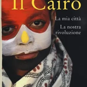Meest Verkocht Il Cairo. La mia città, la nostra rivoluzione
