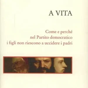 A vita. Come e perché nel Partito Democratico i figli non riescono a uccidere i padri Nu Kopen