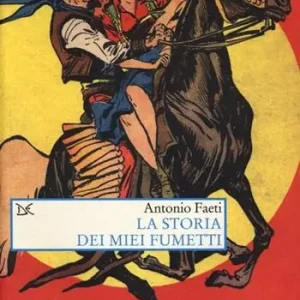 Dagaanbieding La storia dei miei fumetti. L‘immaginario visivo italiano fra Tarzan, Pecos Bill e Valentina. Ediz. illustrata