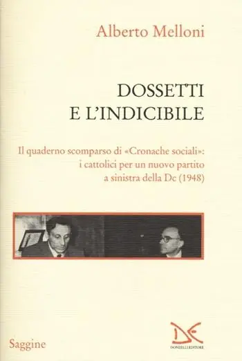 Dossetti e l‘indicibile. Il quaderno scomparso di «Cronache sociali» i cattolici per un nuovo partito a sinistra della DC (1948) Beperkt Aanbod