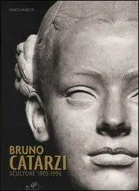 Bruno Catarzi. Scultore 1903-1996 Direct Beschikbaar
