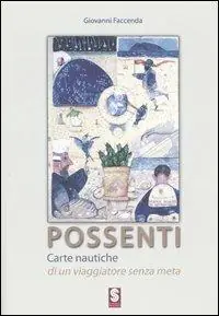 Direct Verzonden Possenti. Carte nautiche di un viaggiatore senza meta. Catalogo della mostra (Simeri, 9-23 settembre 2006). Ediz. illustrata
