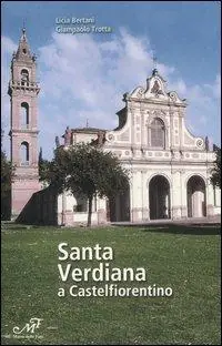 Betaalbaar Santa Verdiana a Castelfiorentino. Arte e architettura di un santuario Toscano. Ediz. illustrata