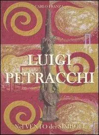 Betrouwbaar Luigi Petracchi. Nel vento dei simboli. Ediz. italiana e inglese