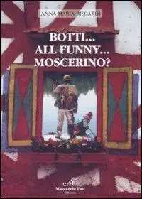 Botti... All Funny... Moscerino? Betrouwbaar