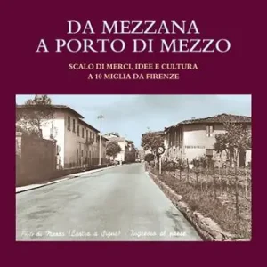 Fabrieksprijs Da Mezzana a Porto di Mezzo. Scalo di merci, idee e culture a 10 miglia da Firenze