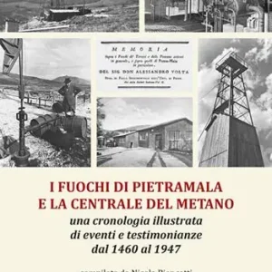 Fabrieksprijs I fuochi di Pietramala e la centrale del metano. Una cronologia illustrata di eventi e testimonianze dal 1460 al 1947