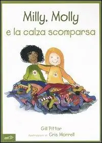 Rechtstreeks Van De Fabrikant Milly, Molly e la calza scomparsa. Ediz. illustrata