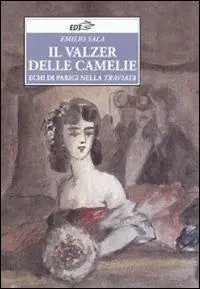Weekendaanbieding Il valzer delle camelie. Echi di Parigi nella Traviata