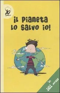 Dagaanbieding Il pianeta lo salvo io! In 101 mosse. Ediz. illustrata