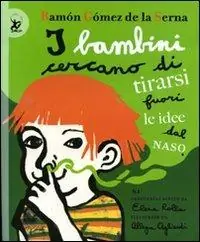 Weekendaanbieding I bambini cercano di tirarsi fuori le idee dal naso. Ediz. illustrata