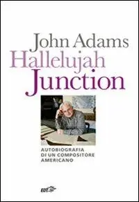 Finale Uitverkoop Hallelujah Junction. Autobiografia di un compositore americano