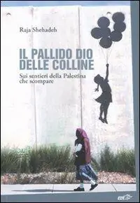 Beperkte Voorraad Il pallido dio delle colline. Sui sentieri della Palestina che scompare