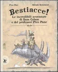 Meest Verkocht Bestiacce! Le incredibili avventure di Sam Colam e del professore Pico Pane. Ediz. illustrata