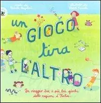 Un gioco tira l‘altro. Un viaggio tra i più bei giochi delle regioni d‘Italia. Ediz. illustrata Gecertificeerd