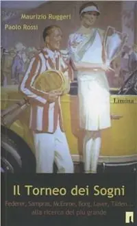 Koop Online Il torneo dei sogni. Noah, Federer, McEnroe, Borg, Laver. Chi è stato il migliore?
