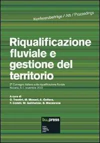 Riqualificazione fluviale e gestione del territorio. Atti del 2º Convegno italiano sulla riqualificazione fluviale (Bolzano, 6-7 novembre 2012) Premium