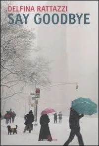 Beperkt Aanbod Say goodbye. Avere vent‘anni a New York negli anni Settanta