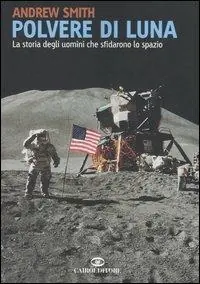 Bestseller Polvere di luna. La storia degli uomini che sfidarono lo spazio