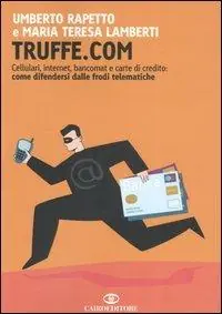 Truffe.com. Cellulari, internet, bancomat e carte di credito come difendersi dalle frodi telematiche Voordeelprijs