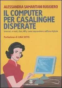 Il computer per casalinghe disperate. Internet, e-mail, chat, mp3 come sopravvivere nell‘era digitale Voordeelprijs