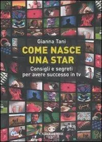 Come nasce una star. Consigli e segreti per avere successo in tv Exclusieve Aanbieding