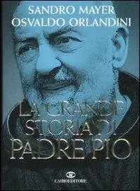 La grande storia di Padre Pio Bestseller
