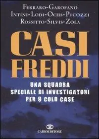 Betrouwbaar Casi freddi. Una squadra speciale di investigatori per 9 cold case