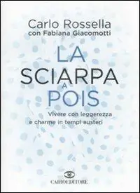 Alleen Vandaag La sciarpa a pois. Vivere con leggerezza e charme in tempi austeri
