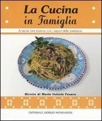 Snelle Levering La cucina in famiglia. A tavola tutti insieme con i sapori della tradizione