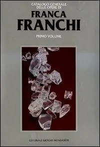 Finale Uitverkoop Franca Franchi. Catalogo generale delle opere. Ediz. illustrata. Vol. 1
