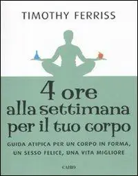 Quattro ore alla settimana per il tuo corpo. Guida atipica per un corpo in forma, un sesso felice, una vita migliore Veilige Betaling