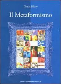 Il metaformismo ovvero nuova indagine storico-critica sull‘arte contemporanea italiana. Ediz. illustrata Beste Prijs