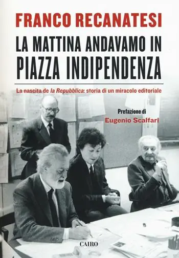 Seizoensaanbieding La mattina andavamo in Piazza Indipendenza. La nascita de la Repubblica storia di un miracolo editoriale