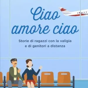 Actieprijs Ciao amore ciao. Storie di ragazzi con la valigia e di genitori a distanza
