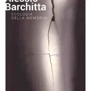 Alessio Barchitta. Ecologia della memoria Tijdelijk Beschikbaar