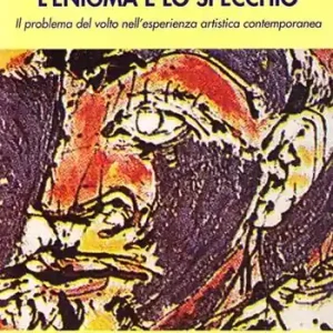 Bestseller Lo specchio e l‘enigma. Il problema del volto nell‘esperienza estetica contemporanea