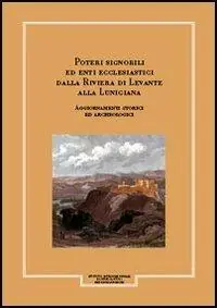 Fabrieksprijs Giornale storico della Lunigiana e del territorio lucense. Poteri signorili ed enti ecclesiastici dalla riviera di Levante alla Lunigiana. Aggiornamenti storici e.... Vol. 1/1