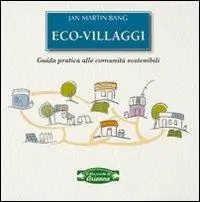 Eco-villaggi. Guida pratica alle comunità sostenibili Beperkt Aanbod