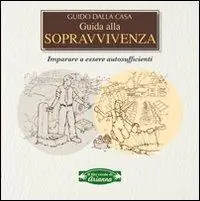 Superprijs Guida alla sopravvivenza. Imparare a essere autosufficienti