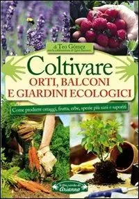 Coltivare orti, balconi e giardini ecologici. Come produrre ortaggi, frutta, erbe, spezie più sani e saporiti Koop Vandaag