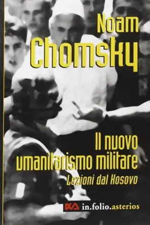 Bestseller Il nuovo umanitarismo militare. Lezioni dal Kosovo