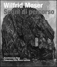 Wilfrid Moser. Segni di percorso. Ediz. illustrata Nu Kopen