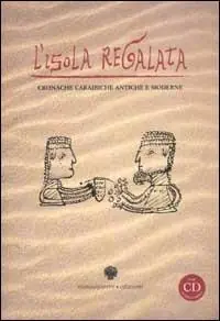 Laatste Kans L‘ isola regalata. Cronache caraibiche antiche e moderne. Con CD-ROM