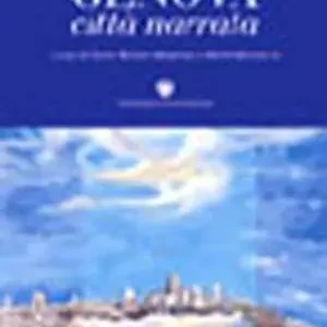 Betrouwbaar Genova città narrata. Oltre cento autori del mondo artistico, culturale, politico ed economico raccontano Genova (e se stessi)