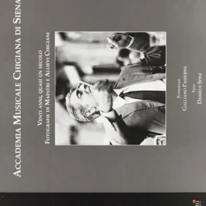 Beperkt Aanbod Accademia musicale chigiana di Siena. Venti anni, quasi un secolo. Fotografie di maestri e allievi chigiani