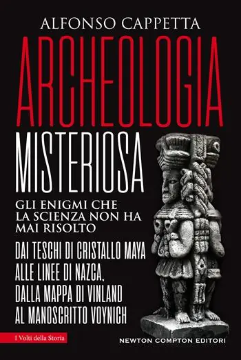 Archeologia misteriosa. Gli enigmi che la scienza non ha mai risolto. Dai teschi di cristallo maya alle linee di Nazca, dalla mappa di Vinland al manoscritto Voynich Dagaanbieding