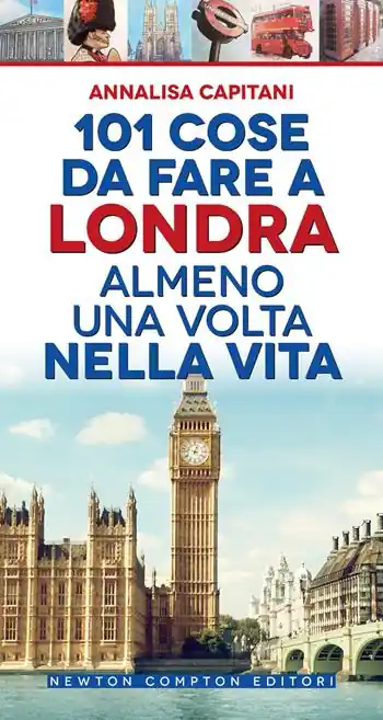 Weekendaanbieding 101 cose da fare a Londra almeno una volta nella vita