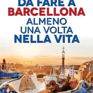 Dagaanbieding 101 cose da fare a Barcellona almeno una volta nella vita